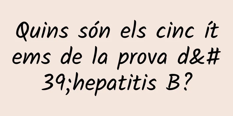 Quins són els cinc ítems de la prova d'hepatitis B?