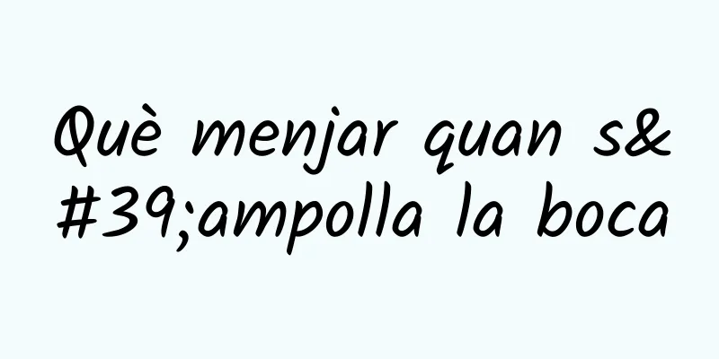 Què menjar quan s'ampolla la boca