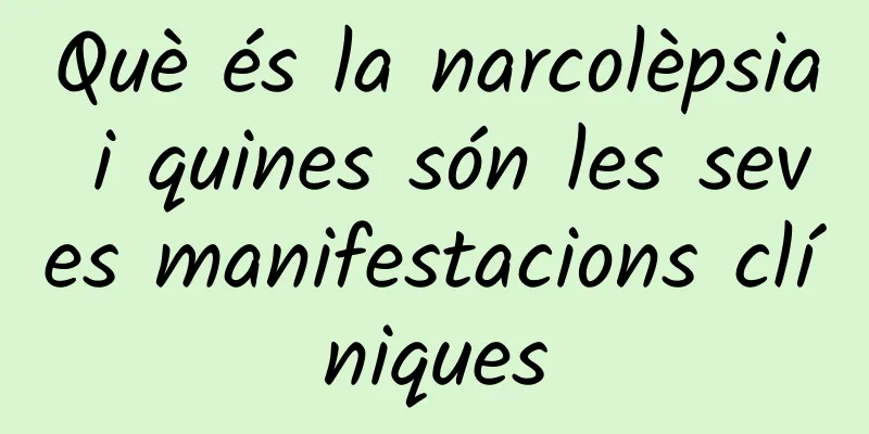 Què és la narcolèpsia i quines són les seves manifestacions clíniques