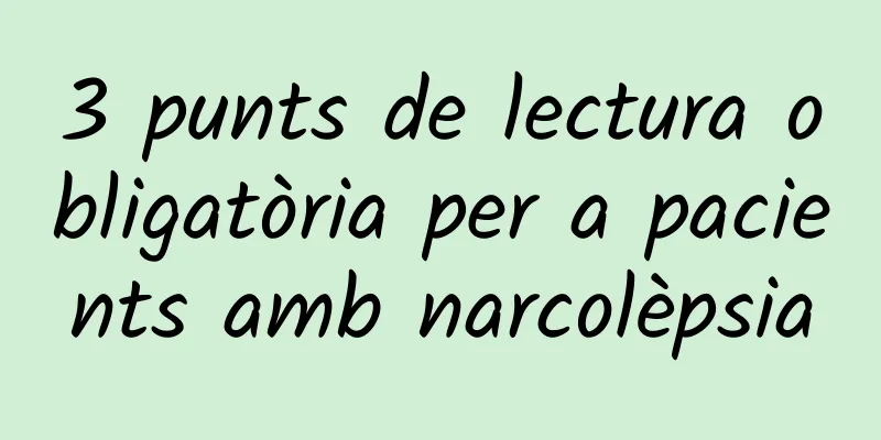 3 punts de lectura obligatòria per a pacients amb narcolèpsia