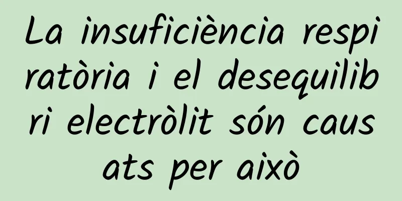 La insuficiència respiratòria i el desequilibri electròlit són causats per això