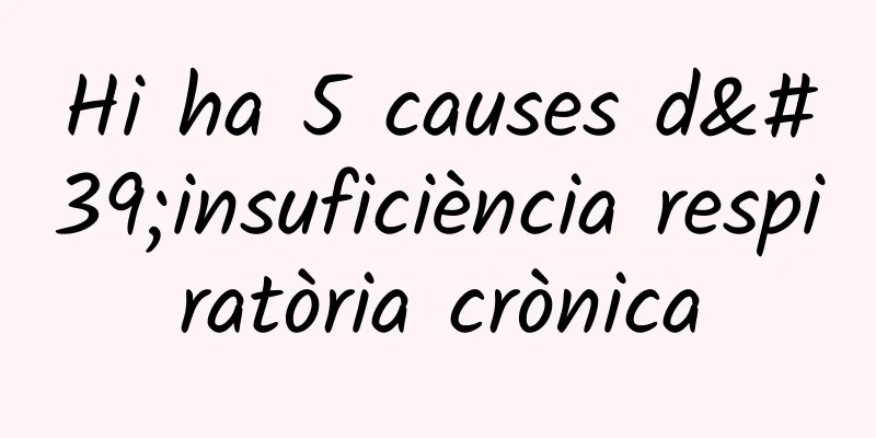 Hi ha 5 causes d'insuficiència respiratòria crònica