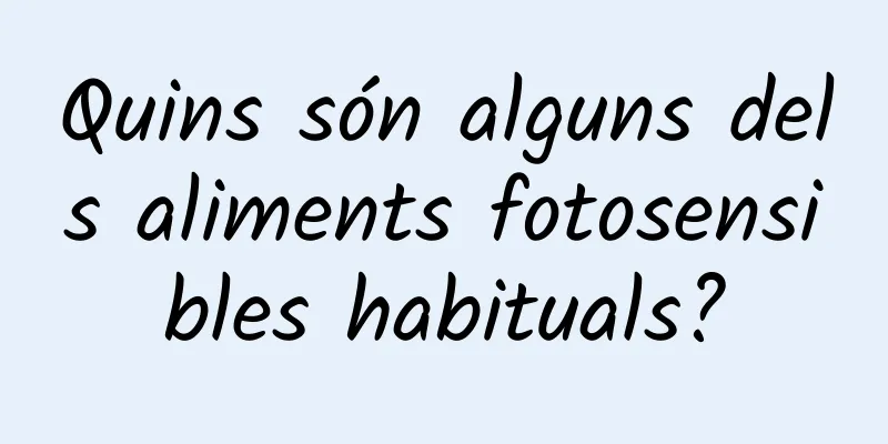 Quins són alguns dels aliments fotosensibles habituals?