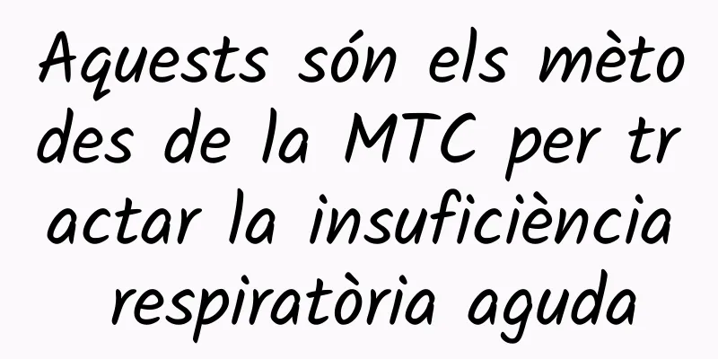Aquests són els mètodes de la MTC per tractar la insuficiència respiratòria aguda