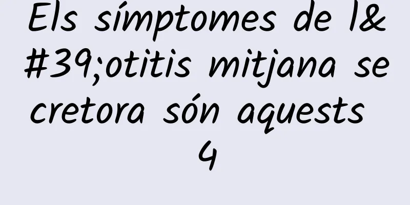 Els símptomes de l'otitis mitjana secretora són aquests 4