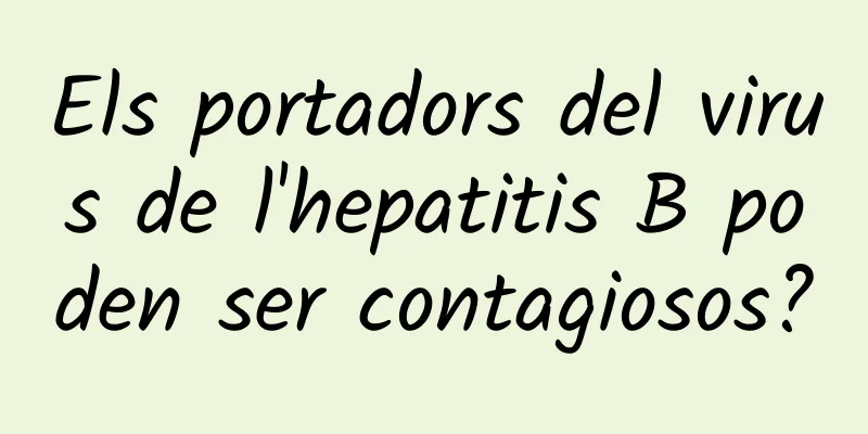 Els portadors del virus de l'hepatitis B poden ser contagiosos?