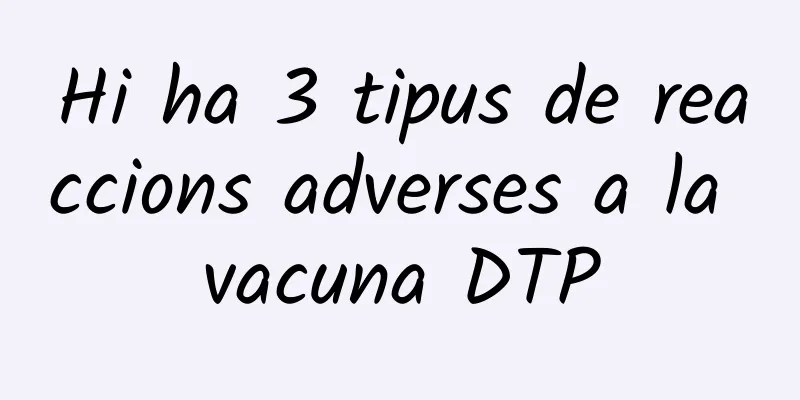 Hi ha 3 tipus de reaccions adverses a la vacuna DTP