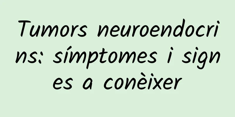 Tumors neuroendocrins: símptomes i signes a conèixer
