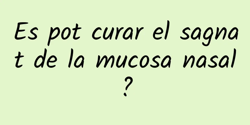 Es pot curar el sagnat de la mucosa nasal?