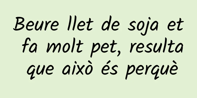 Beure llet de soja et fa molt pet, resulta que això és perquè