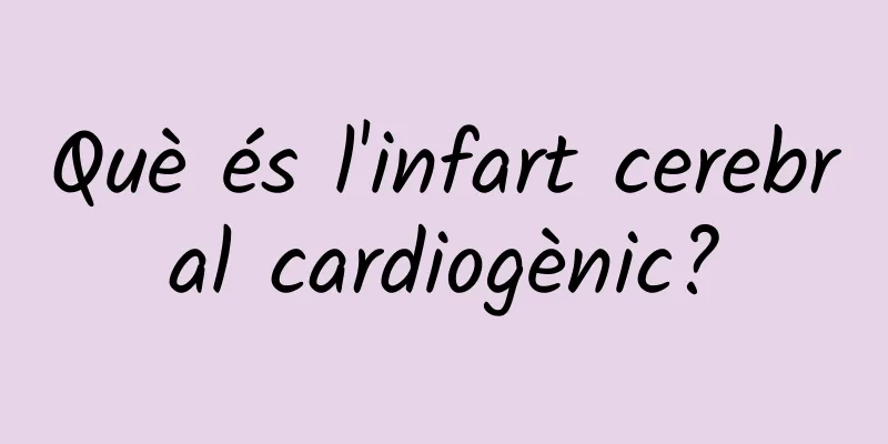 Què és l'infart cerebral cardiogènic?