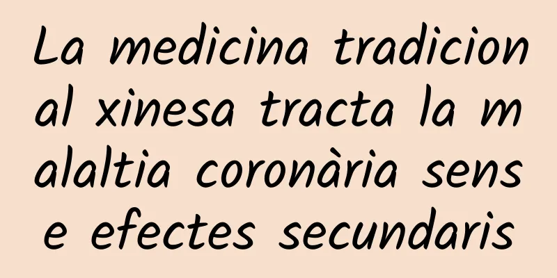 La medicina tradicional xinesa tracta la malaltia coronària sense efectes secundaris