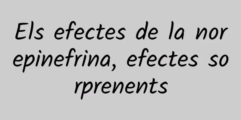 Els efectes de la norepinefrina, efectes sorprenents