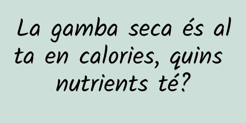 La gamba seca és alta en calories, quins nutrients té?