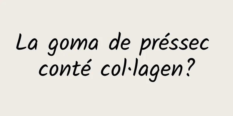 La goma de préssec conté col·lagen?