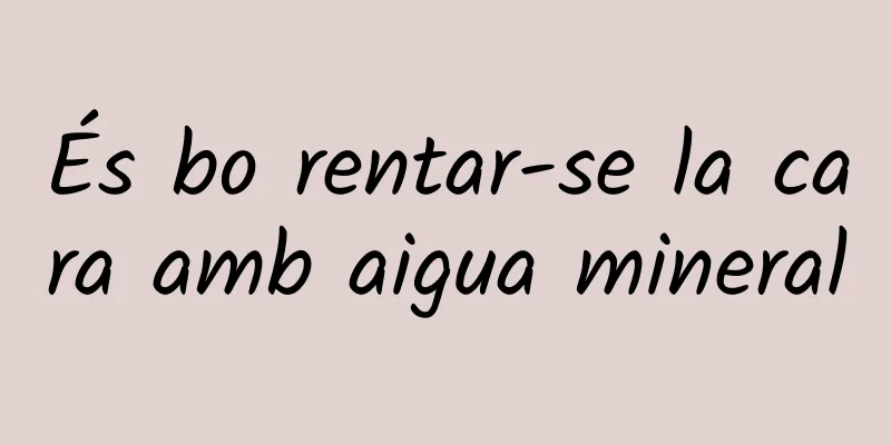 És bo rentar-se la cara amb aigua mineral