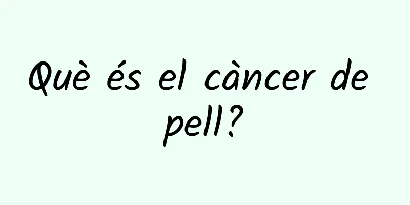 Què és el càncer de pell?