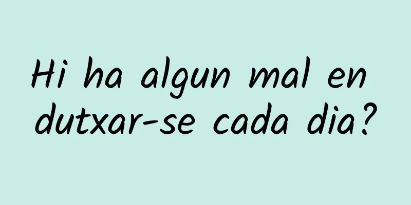 Hi ha algun mal en dutxar-se cada dia?