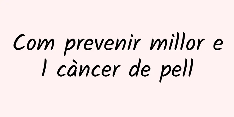 Com prevenir millor el càncer de pell