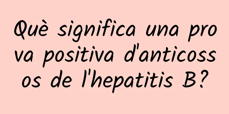 Què significa una prova positiva d'anticossos de l'hepatitis B?