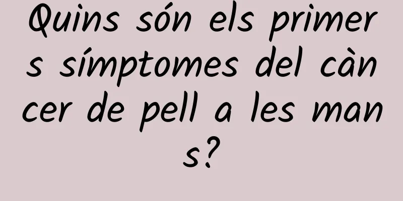 Quins són els primers símptomes del càncer de pell a les mans?