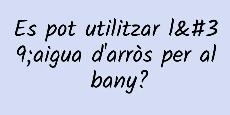Es pot utilitzar l'aigua d'arròs per al bany?