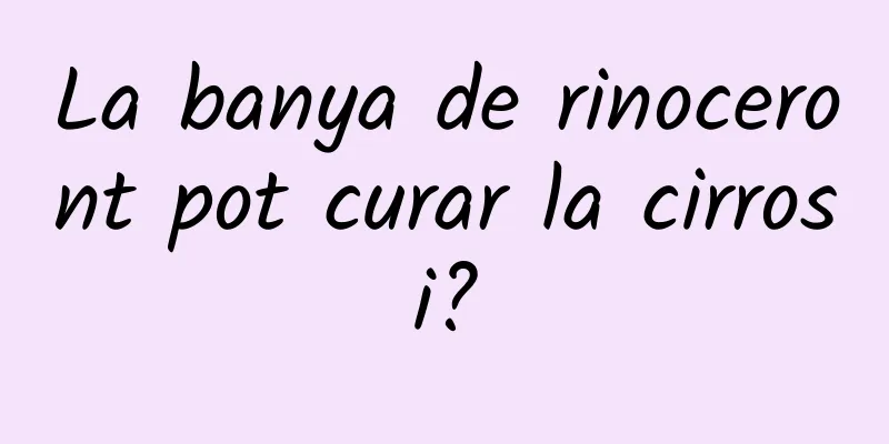 La banya de rinoceront pot curar la cirrosi?