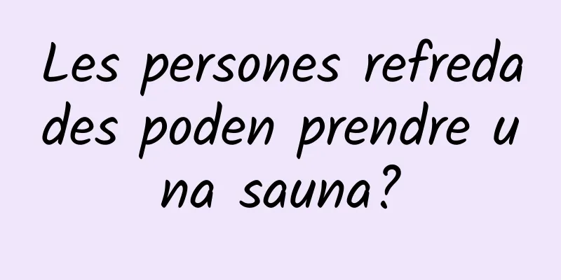 Les persones refredades poden prendre una sauna?