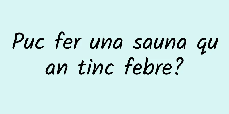 Puc fer una sauna quan tinc febre?