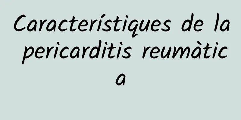 Característiques de la pericarditis reumàtica