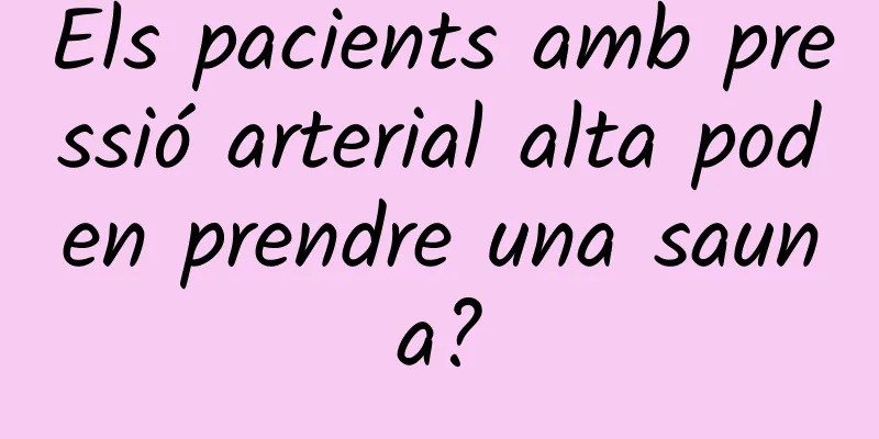 Els pacients amb pressió arterial alta poden prendre una sauna?