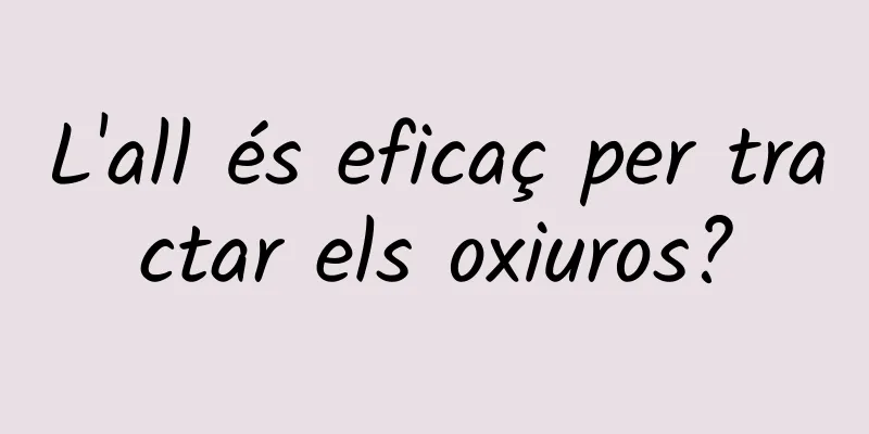 L'all és eficaç per tractar els oxiuros?