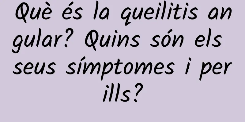 Què és la queilitis angular? Quins són els seus símptomes i perills?