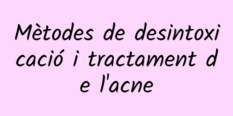 Mètodes de desintoxicació i tractament de l'acne