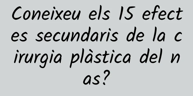 Coneixeu els 15 efectes secundaris de la cirurgia plàstica del nas?