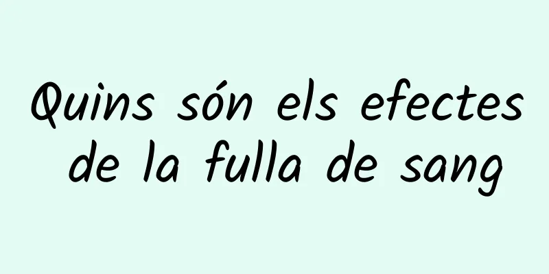 Quins són els efectes de la fulla de sang