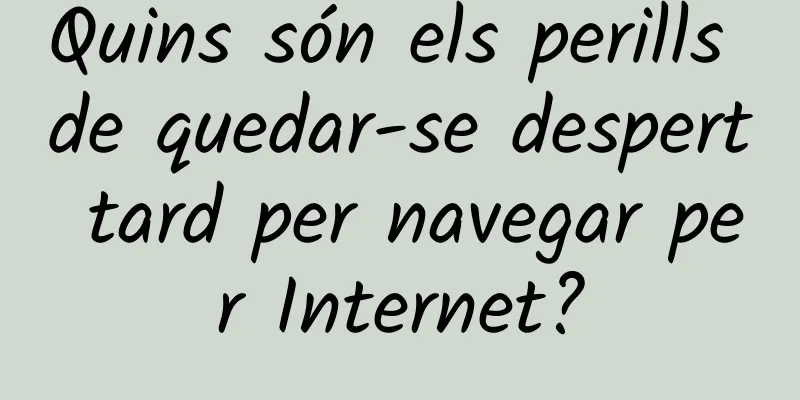 Quins són els perills de quedar-se despert tard per navegar per Internet?