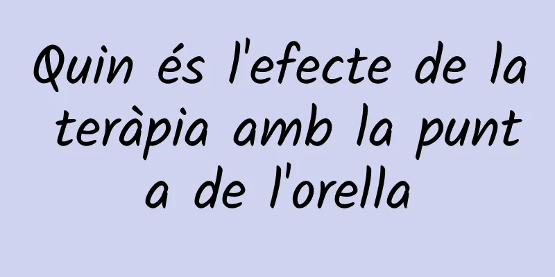 Quin és l'efecte de la teràpia amb la punta de l'orella