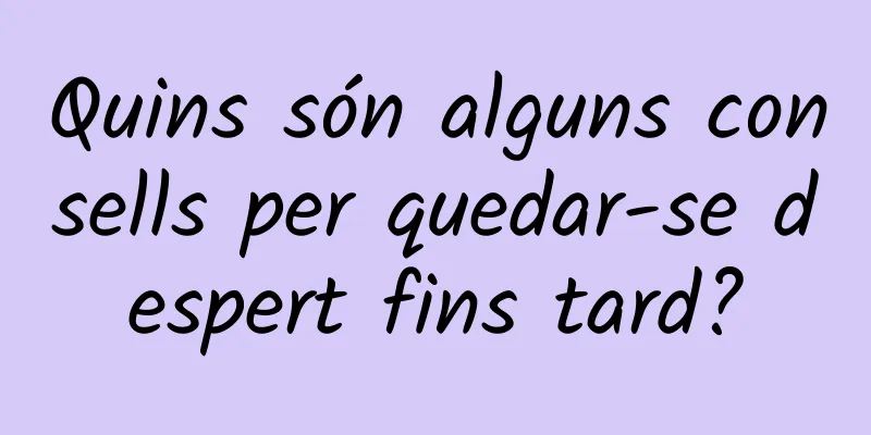 Quins són alguns consells per quedar-se despert fins tard?