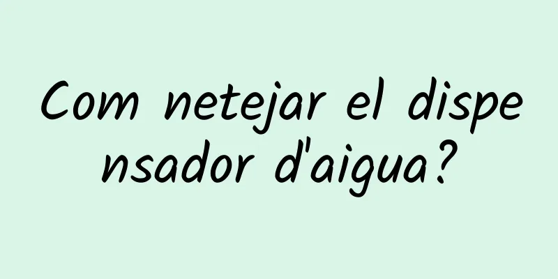 Com netejar el dispensador d'aigua?