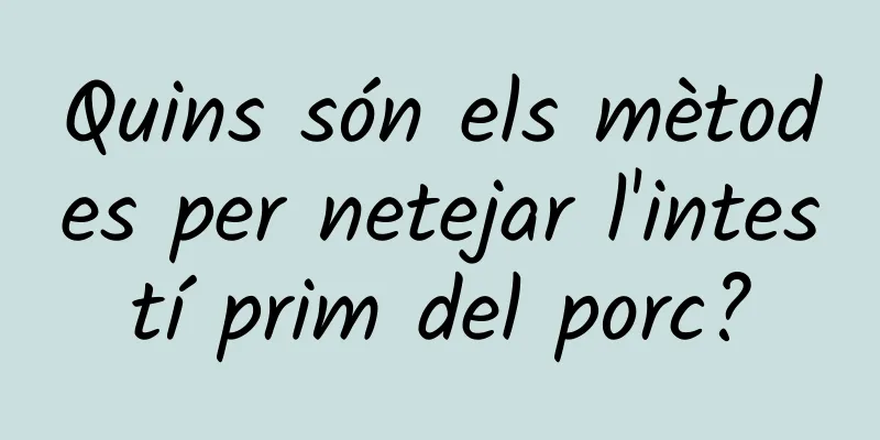 Quins són els mètodes per netejar l'intestí prim del porc?