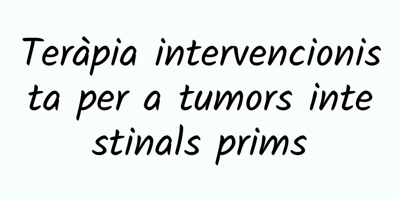 Teràpia intervencionista per a tumors intestinals prims