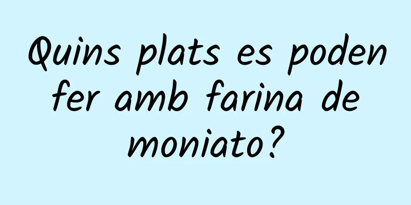 Quins plats es poden fer amb farina de moniato?