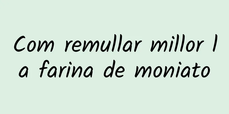 Com remullar millor la farina de moniato