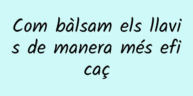 Com bàlsam els llavis de manera més eficaç