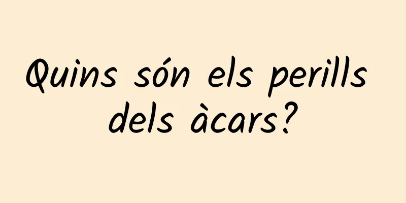 Quins són els perills dels àcars?