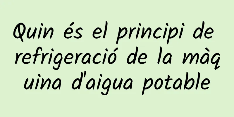Quin és el principi de refrigeració de la màquina d'aigua potable