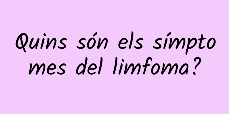Quins són els símptomes del limfoma?