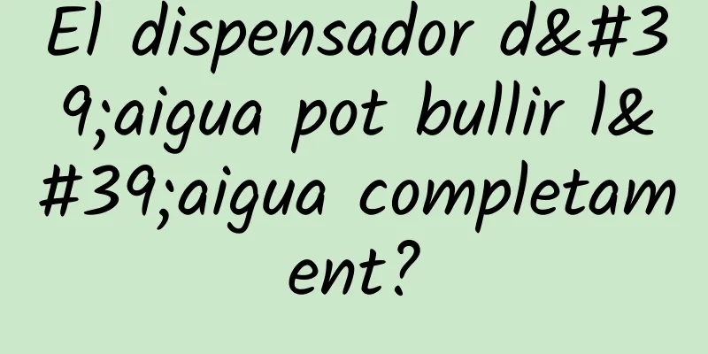 El dispensador d'aigua pot bullir l'aigua completament?