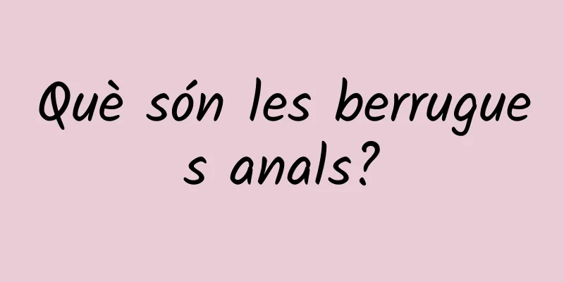 Què són les berrugues anals?
